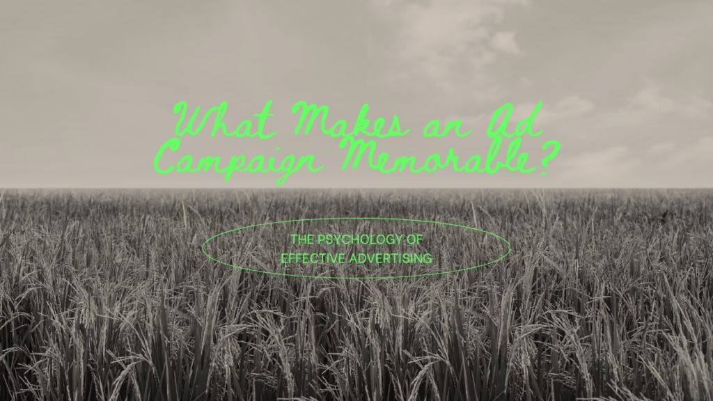 What makes an ad campaign memorable — the psychology of effective advertising and brand recall